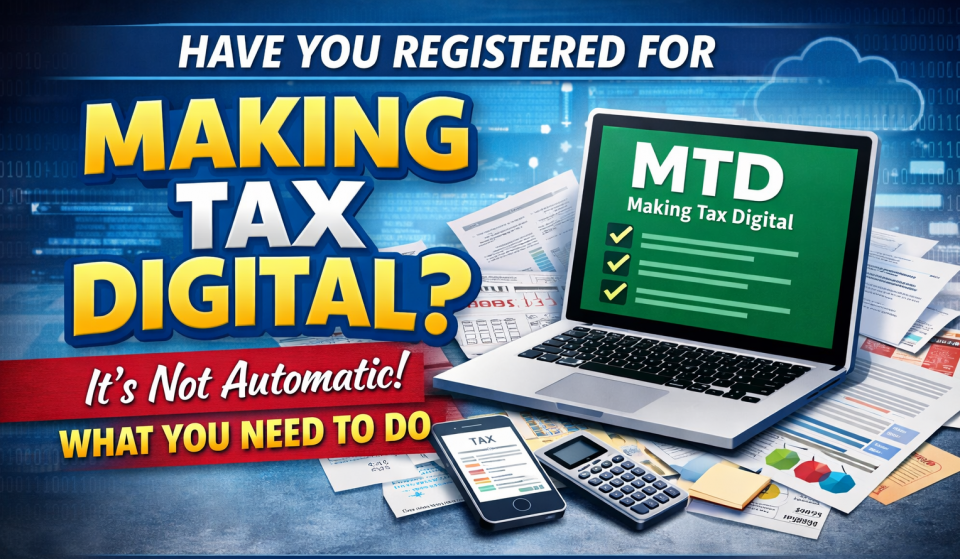 Have you registered for Making Tax Digital UK 2026 not automatic what you need to do
