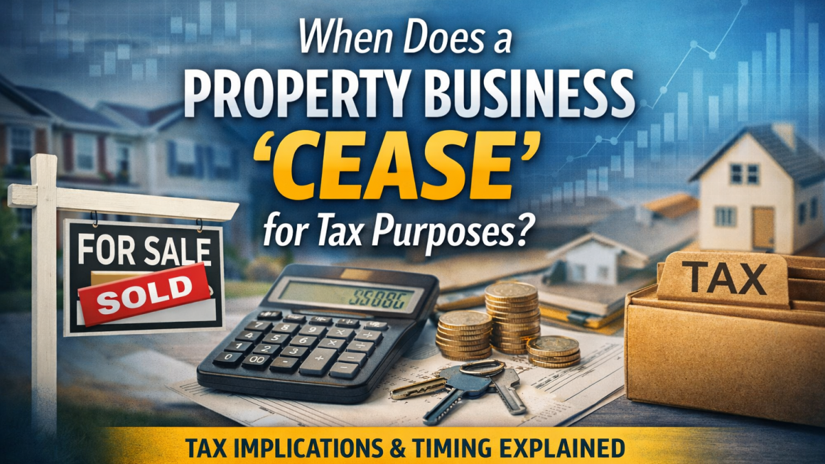 When does a property business cease for tax purposes UK explained with property sale sign and tax documents